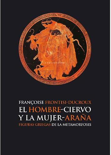 El hombre-ciervo y la mujer-araña: figuras griegas de la metamorfosis