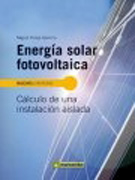 Energía solar fotovoltaica. Cálculo de una instalación aislada (3ª ed.)