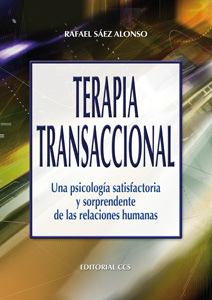 Terapia transaccional : Una psicología satisfactoria y sorprendente de las relaciones humanas