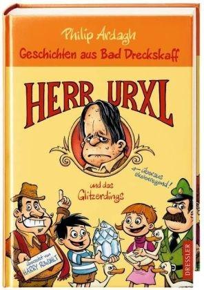 Geschichten aus Bad Dreckskaff - Herr Urxl und das Glitzerdings. Bd.1