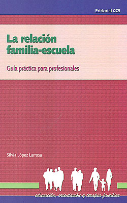 La relación familia-escuela. Guía práctica para profesionales.