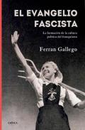 El Evangelio fascista. La formación de la cultura política del franquismo (1930-1950)