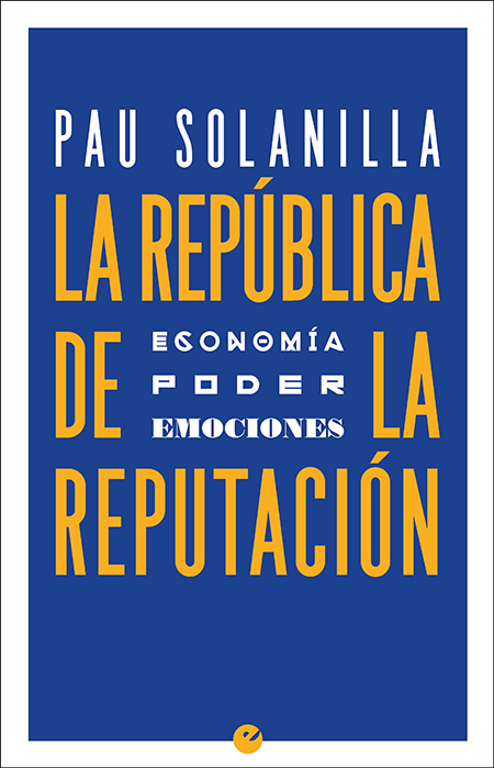 La República de la reputación. Política, poder y emociones