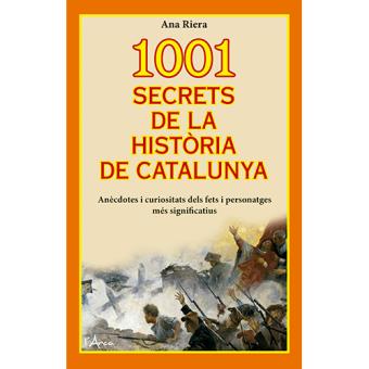 1001 secrets de la Història de Catalunya. Anècdotes i curiositats dels fets i personatges més significatius