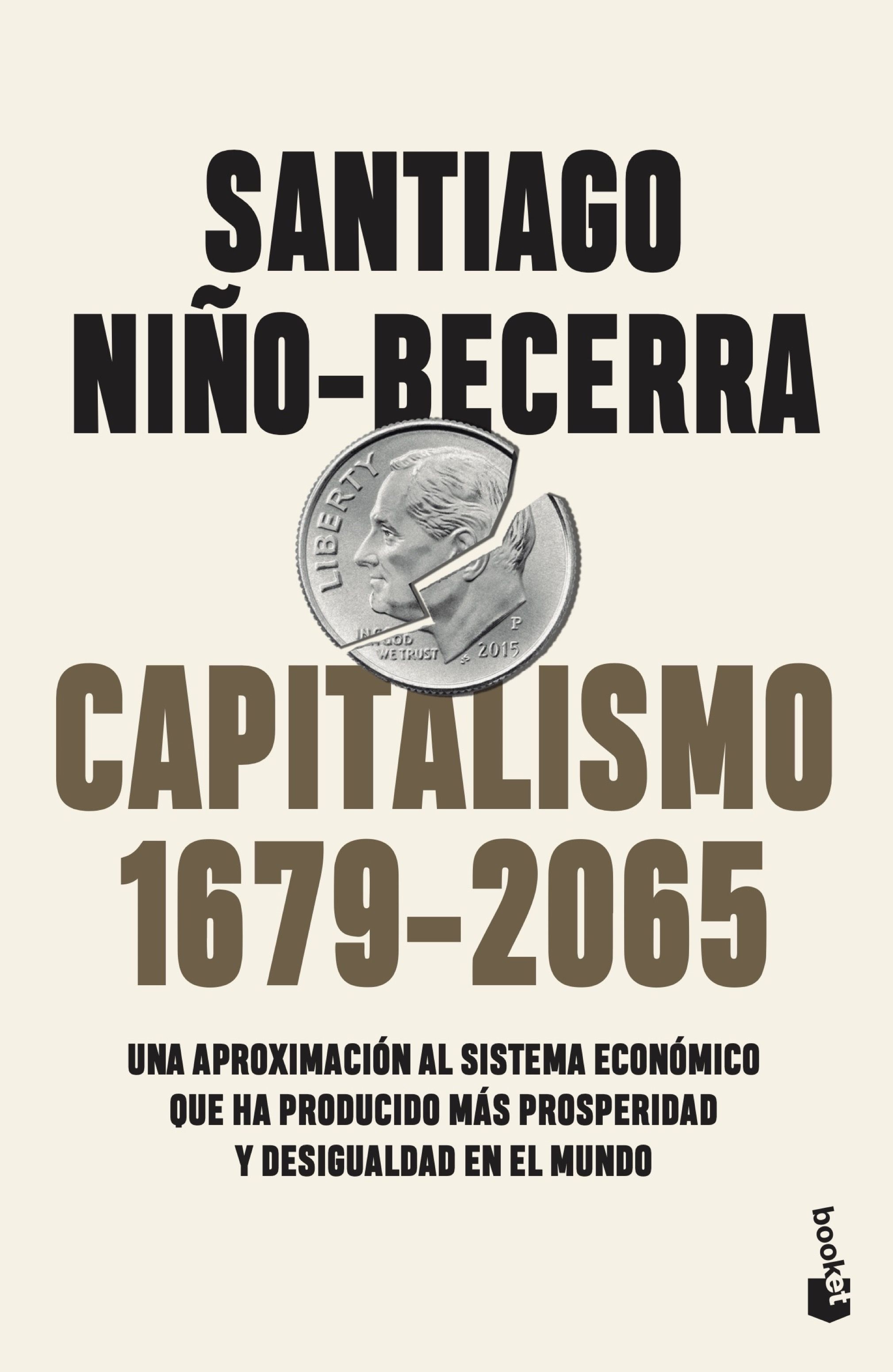 Capitalismo (1679-2065). Una aproximación al sistema económico que ha producido más prosperidad y desigualdad en el mundo