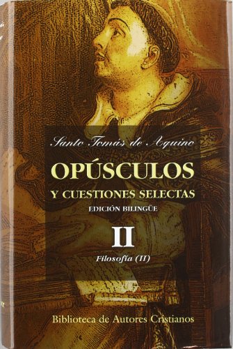 Opúsculos y cuestiones selectas, II: Cuestión sobre la mente. Cuestión sobre la razón superior e inferior. Cuestiones de la sindéresis y la conciencia. Cuestión sobre el apetito del bien. Cuestión sobre la sensualidad. Cuestión del libre albedrío