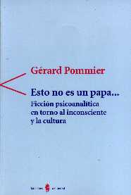 Esto no es un papa...  Ficción psicoanalítica en torno al inconsciente y la cultura