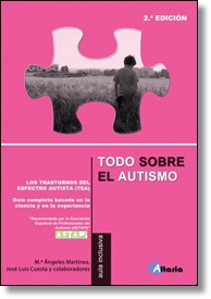 Todo sobre el autismo. Los Trastornos del Espectro del Autismo (TEA). Guía completa basada en la ciencia y en la experiencia