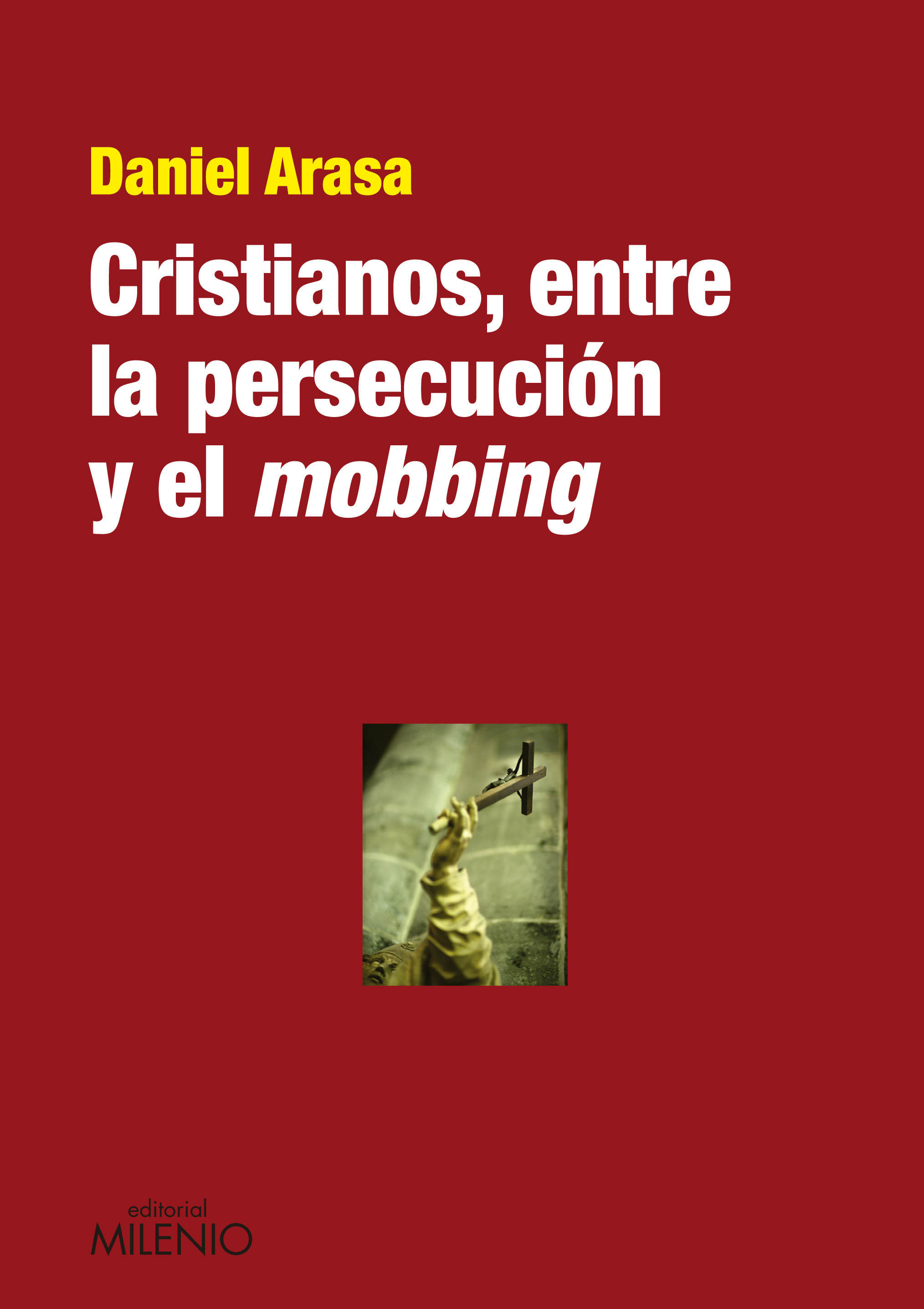 Cristianos, entre la persecución y el mobbing