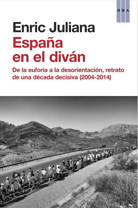 España en el diván. De la euforia a la desorientación, retrato de una década decisiva (2004-2014)