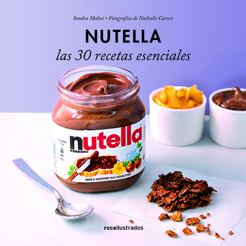 Nutella® Las 30 recetas esenciales