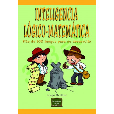 Inteligencia lógico-matemática. Más de 100 juegos para desarrollarla