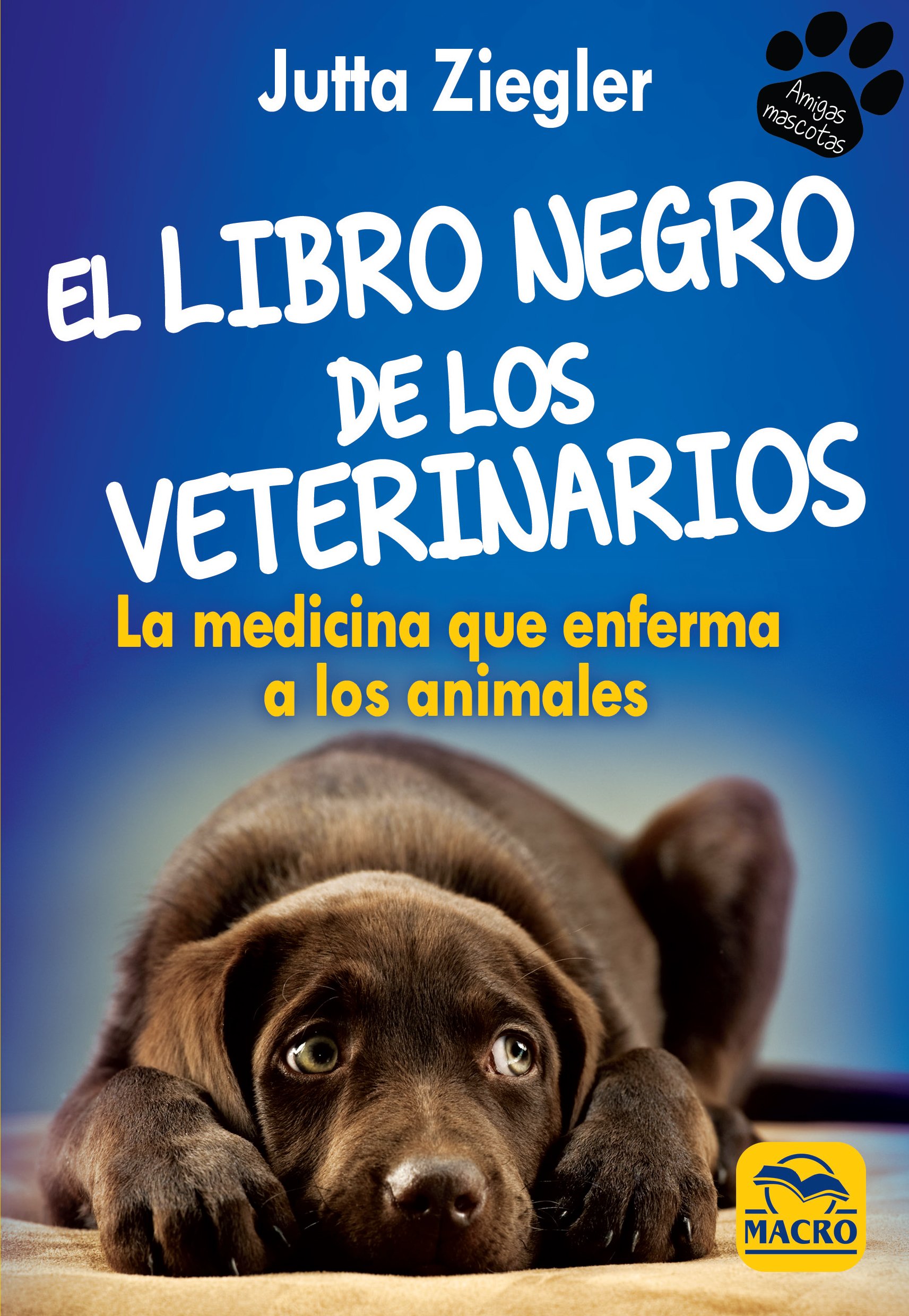 El Libro negro de los Veterinarios. La medicina que enferma a los animales