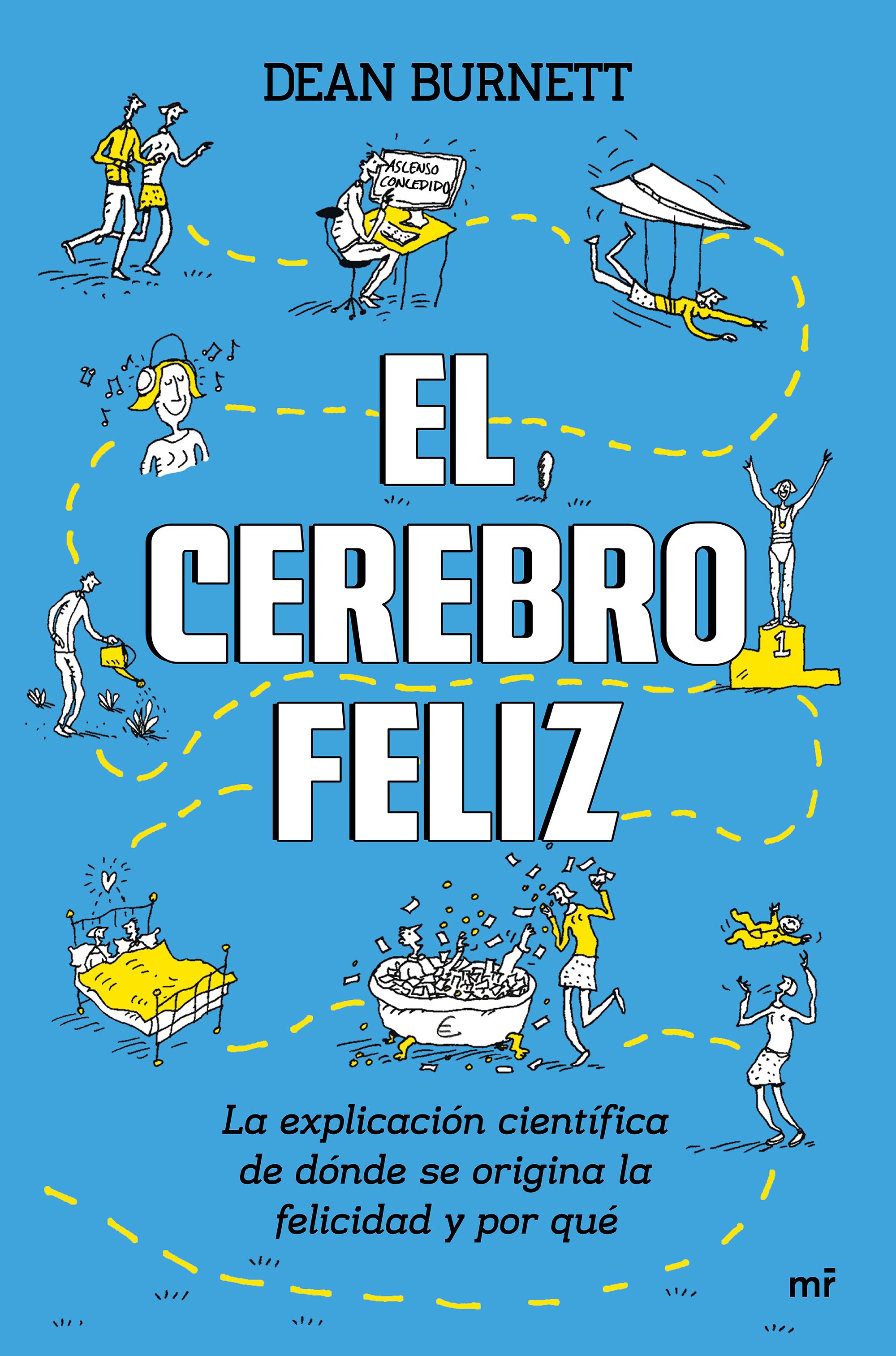 El cerebro feliz. La explicación científica de dónde se origina la felicidad y por qué