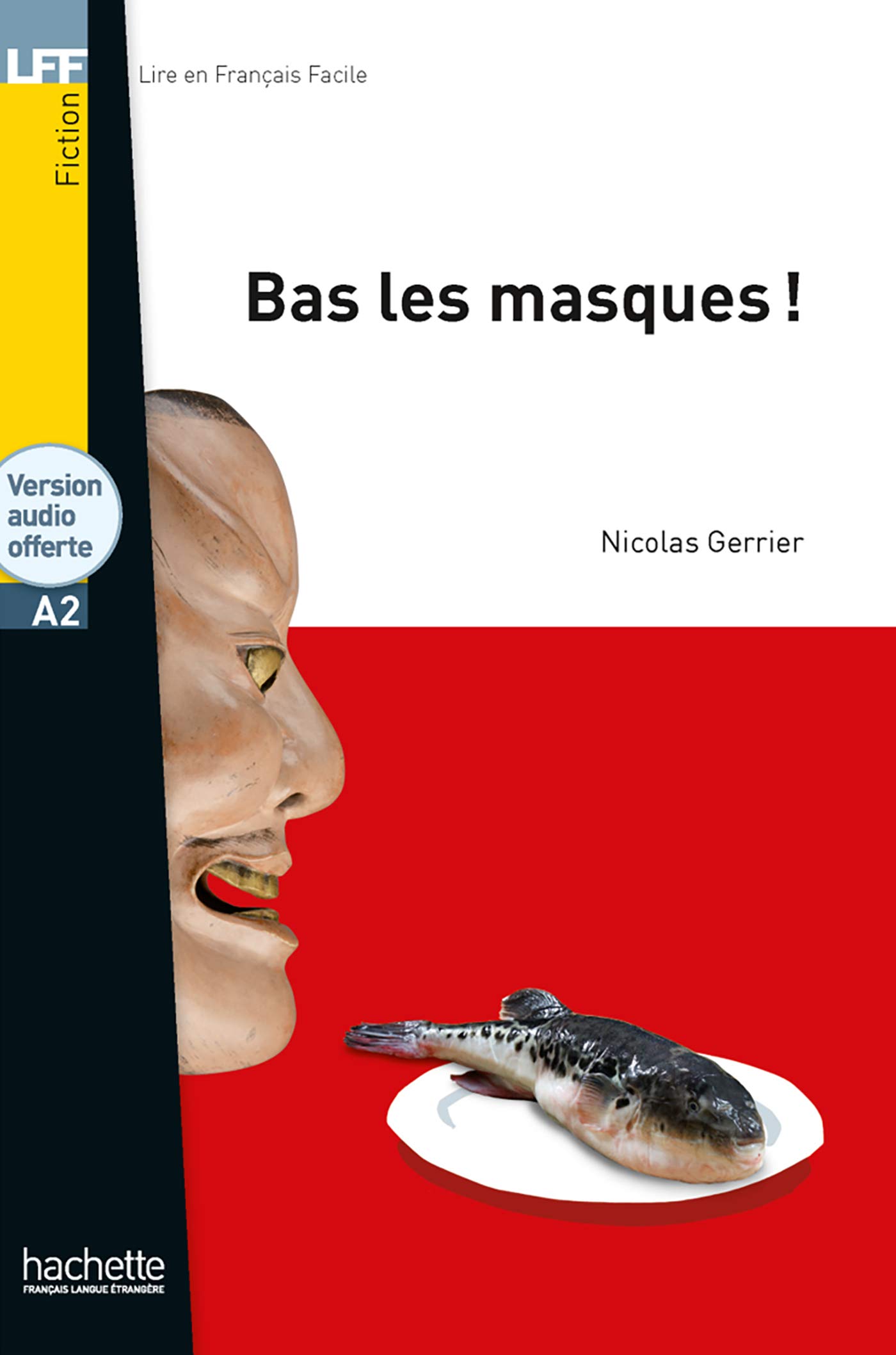 Lff A2 Bas les masques! Per la Scuola media. Con e-book. Con espansione online (Lire en français facile)