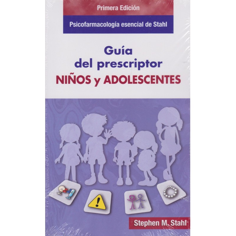 Guía del prescriptor en psicofarmacología para niños y adolescentes. Psicofarmacología esencial de Stahl