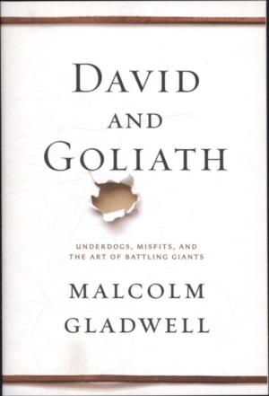 David and Goliath: Underdogs, Misfits, and the Art of Battling Giants