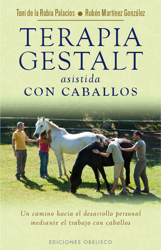 Terapia Gestalt asistida con caballos.Un camino hacia el desarrollo personal mediante el trabajo con caballos