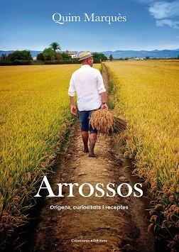 Arrossos. Orígens, curiositats i receptes