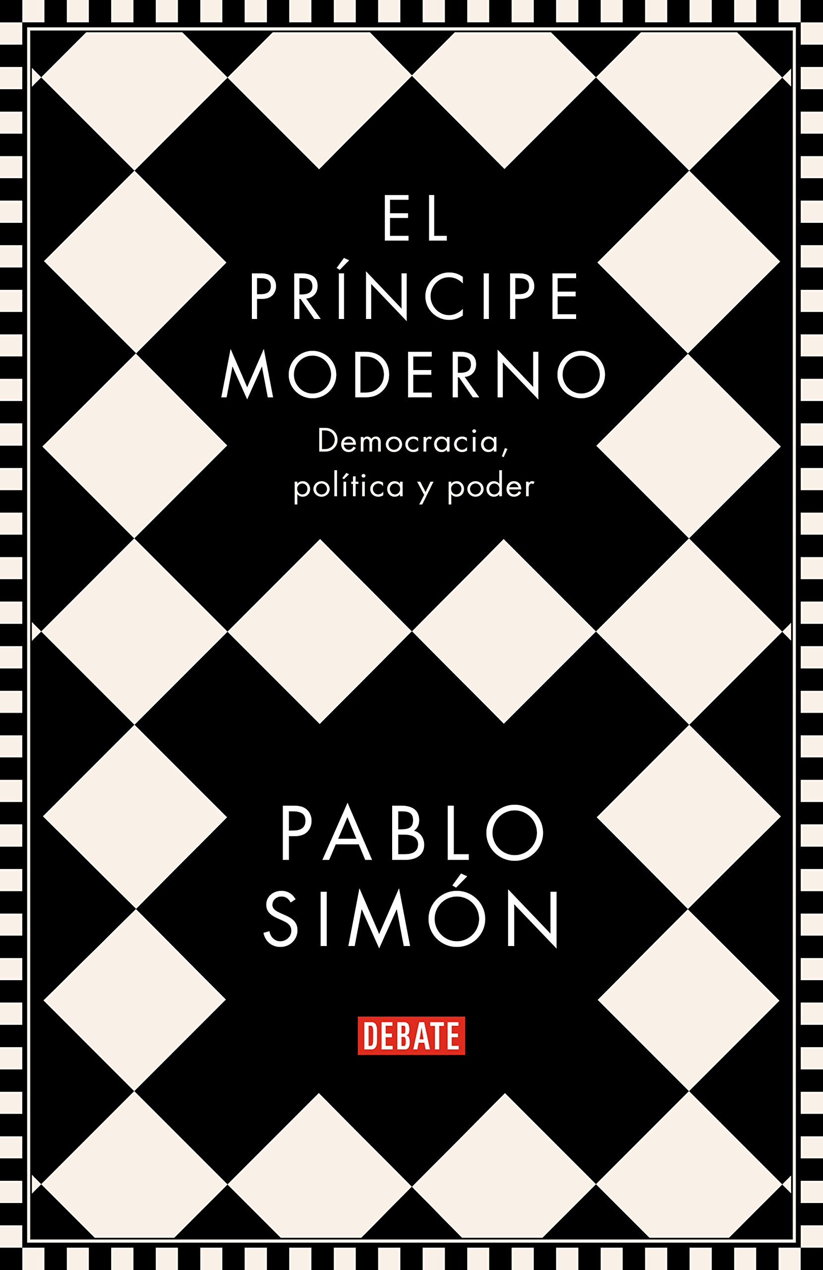 El príncipe moderno. Democracia, política y poder