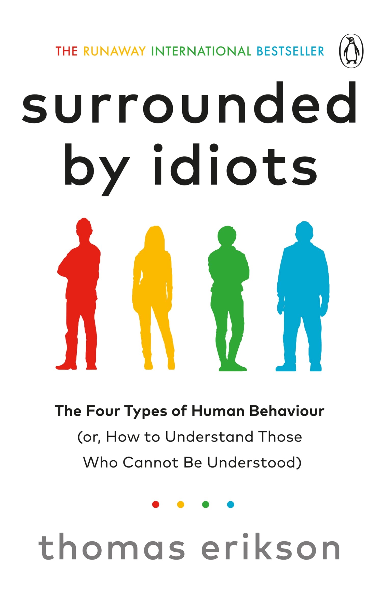 Surrounded By Idiots: The Four Types of Human Behaviour (or, How to Understand Those Who Cannot Be Understood)