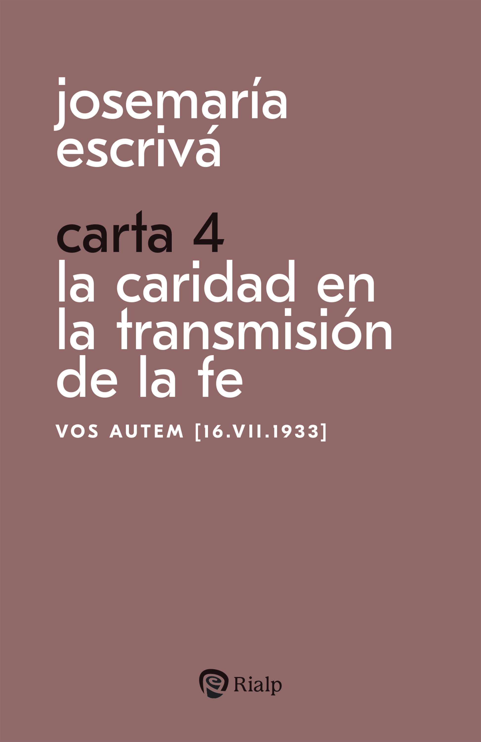 Carta 4. La caridad en la transmisión de la fe. Vos autem [16.VII.1933]