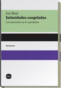 Intimidades congeladas. Las emociones en el capitalismo