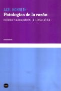 Patologías de la razón: historia y actualidad de la teoría crítica