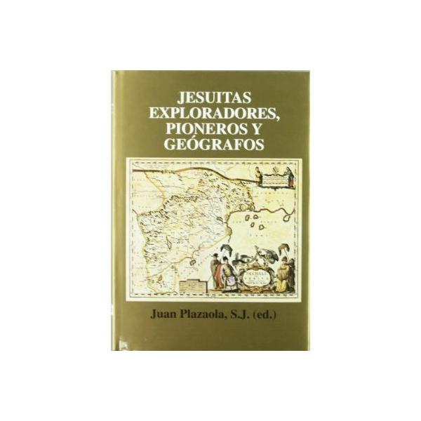 Jesuitas exploradores,pioneros y geógrafos