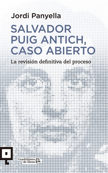 Salvador Puig Antich, caso abierto. La revisión definitiva del proceso