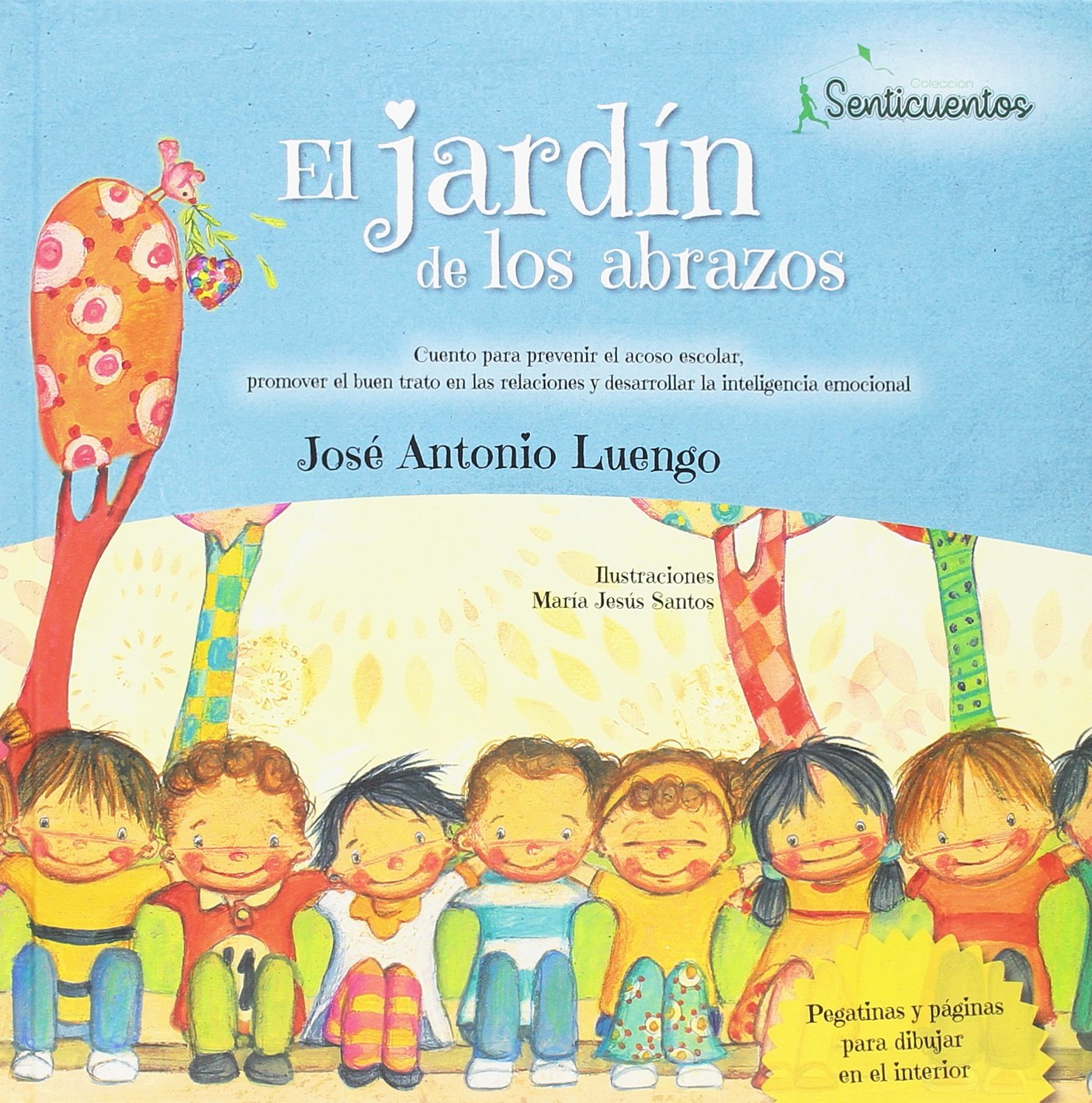 El jardín de los abrazos. Cuento para prevenir el acoso escolar, promover el buen en las relaciones y desarrollar la inteligencia emocional