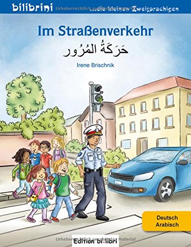 Im Straßenverkehr Deutsch-Arabisch: Kinderbuch Deutsch-Arabisch