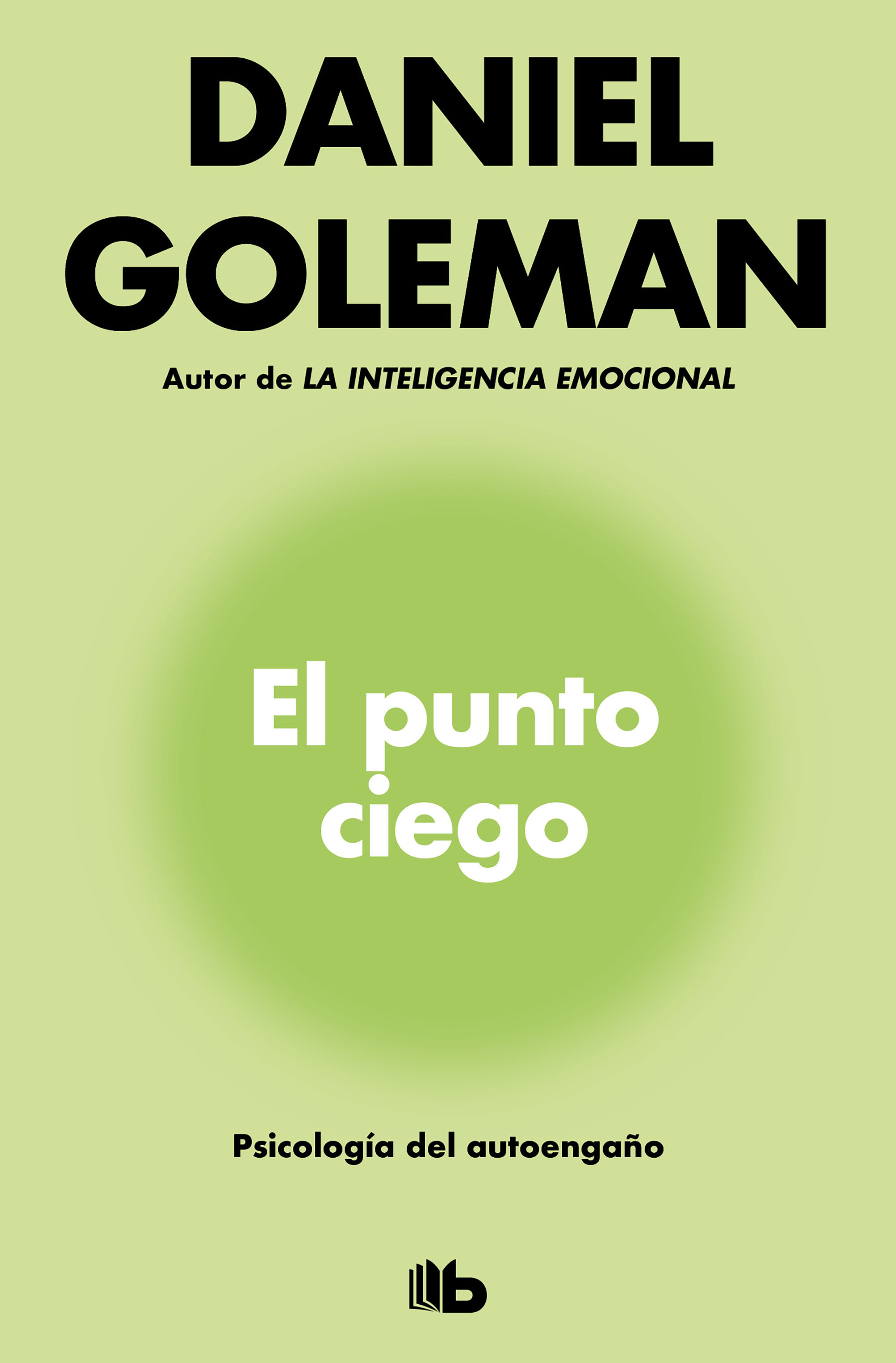 El punto ciego. Psicología del autoengaño