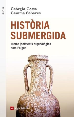 Història submergida. Tretze jaciments arqueològic sota l'aigua