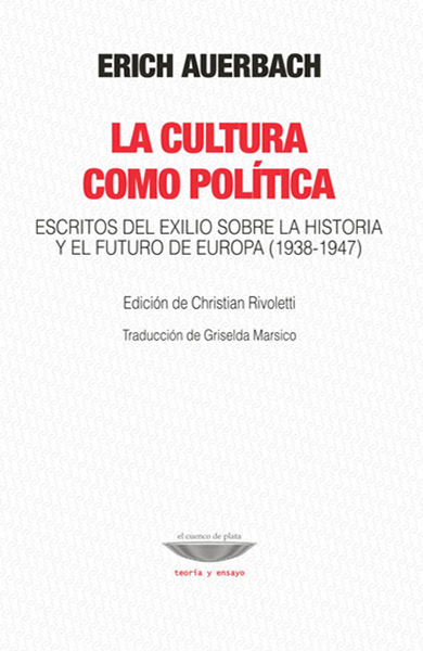 La cultura como política: escritos del exilio sobre la historia y el futuro de Europa (1938-1947)