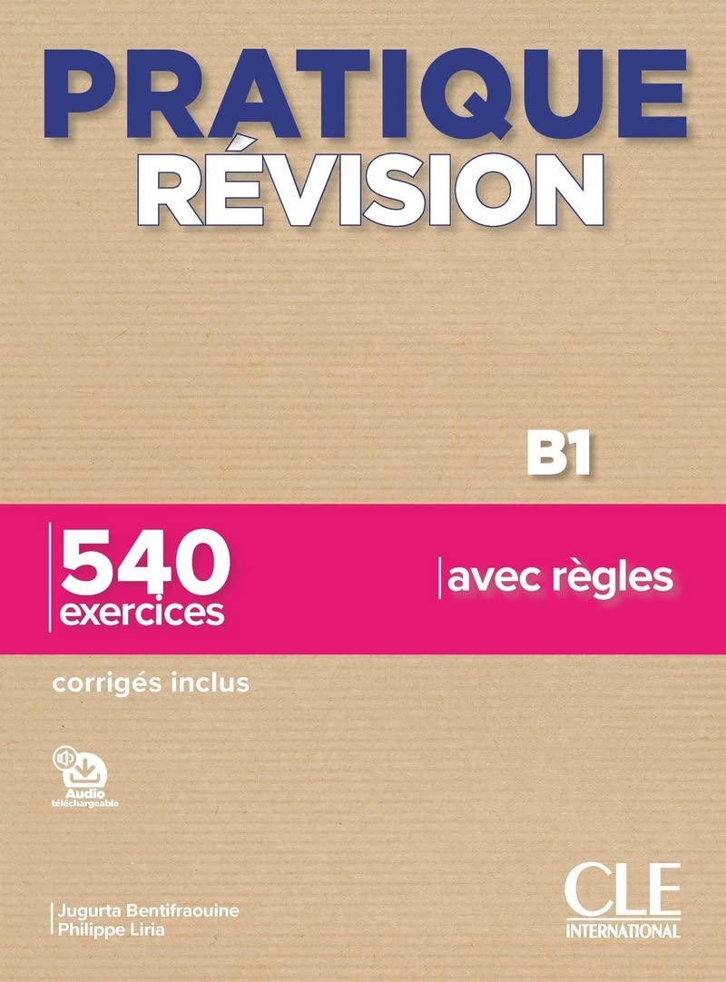 Pratique Révision - Niveau B1 - Livre + Corrigés + Audio téléchargeable. Niveaux B1