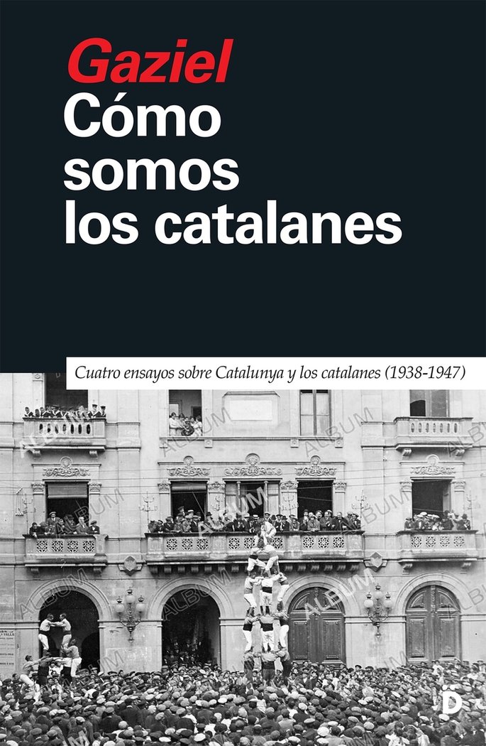 Cómo somos los catalanes. Cuatro ensayos sobre Catalunya y los catalanes (1938-1947)