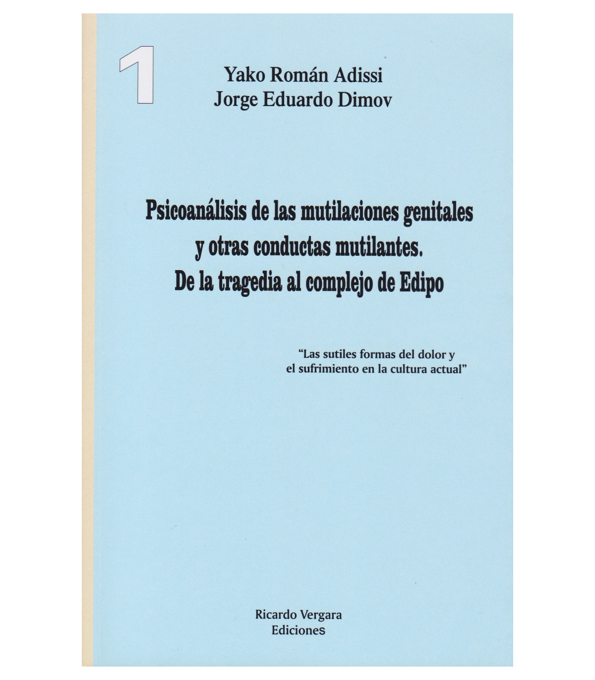 Psicoanálisis de las mutilaciones genitales y otras conductas mutilantes. De la tragedia al complejo de Edipo. Tomo I