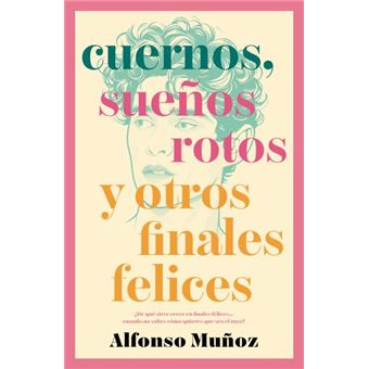 Cuernos sueños rotos y otros finales felices