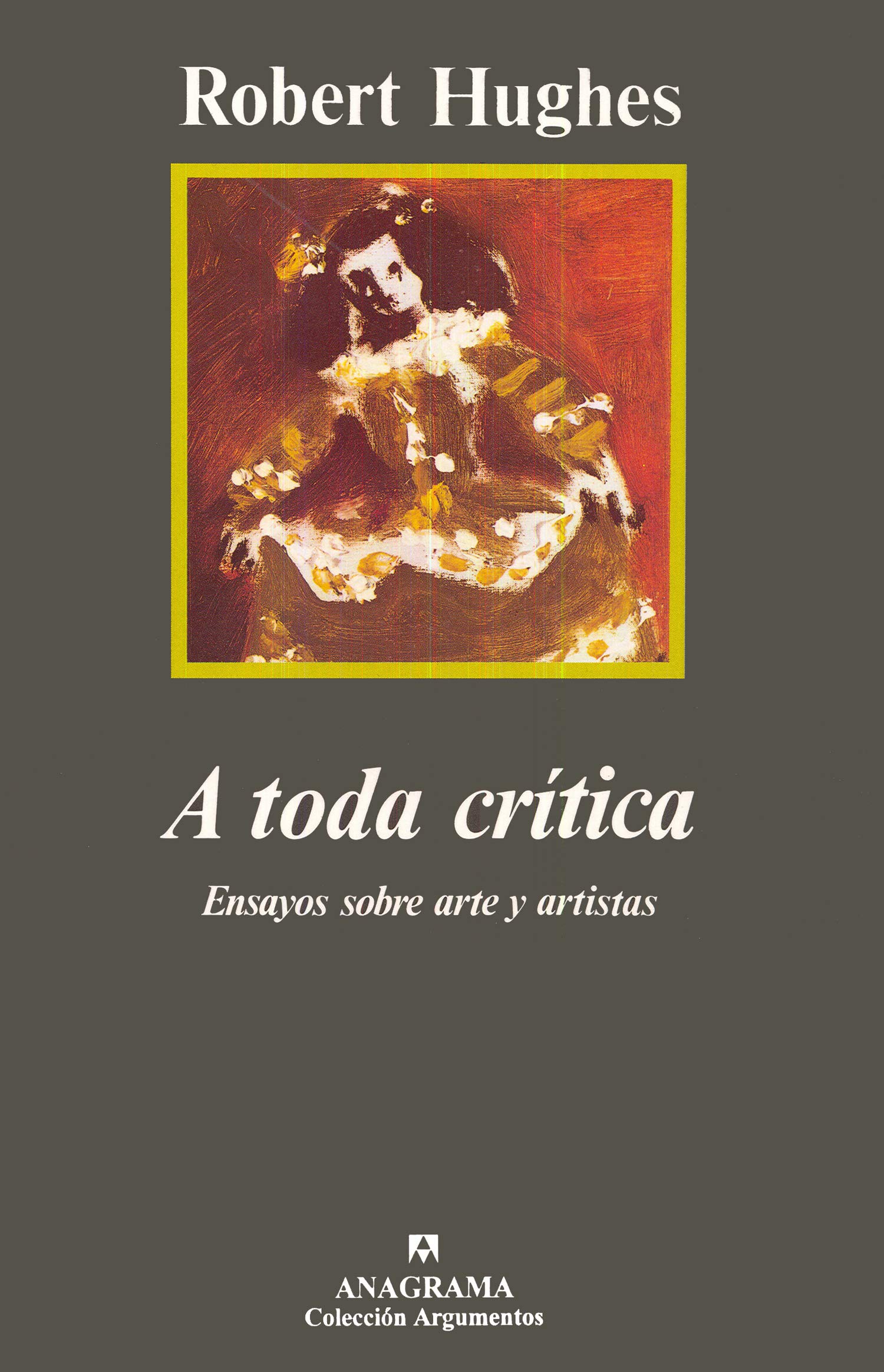 A toda crítica. Ensayos sobre arte y artistas