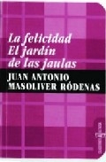 La felicidad / El jardín de las jaulas