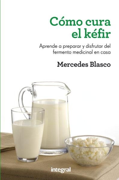 Cómo cura el kéfir. Aprende a preparar y disfrutar del fermento medicional en casa