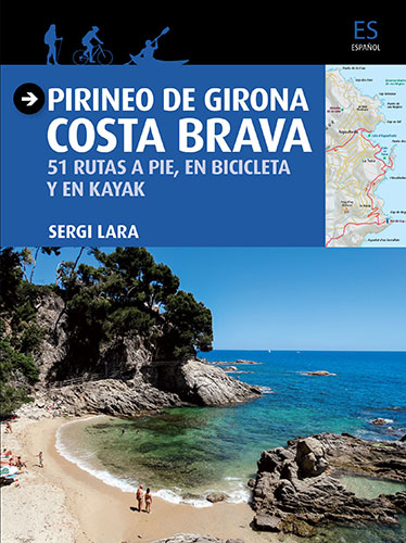 Pirineo de Girona. Costa Brava. 51 rutas a pie, en bicicleta y en kayak