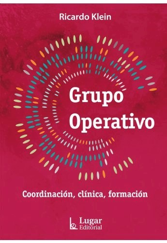 Grupo Operativo. Coordinación, clínica, formación