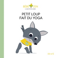 Petit Loup Fait Du Yoga (Bébé Zen)