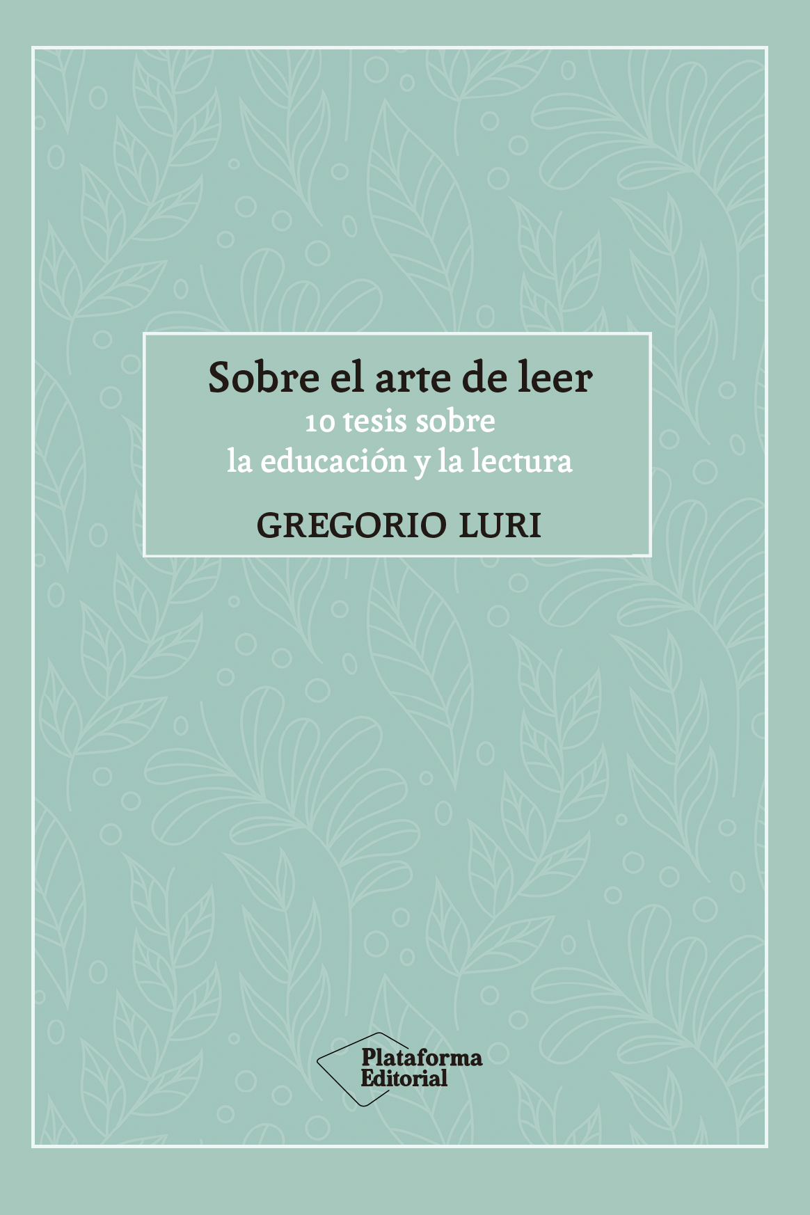 Sobre el arte de leer. 10 tesis sobre la educación y la lectura