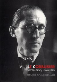 Le Corbusier artísta-héroe y hombre-tipo