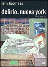 Delirio de Nueva York. Un manifiesto retroactivo para Manhattan