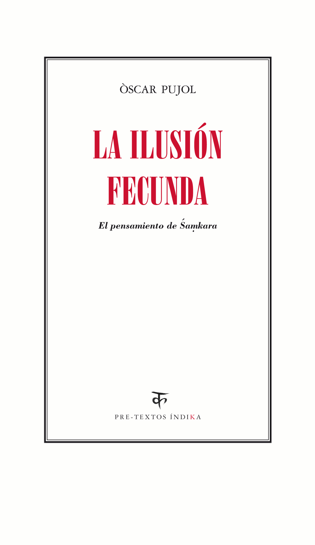 La ilusión fecunda: el pensamiento de Samkara