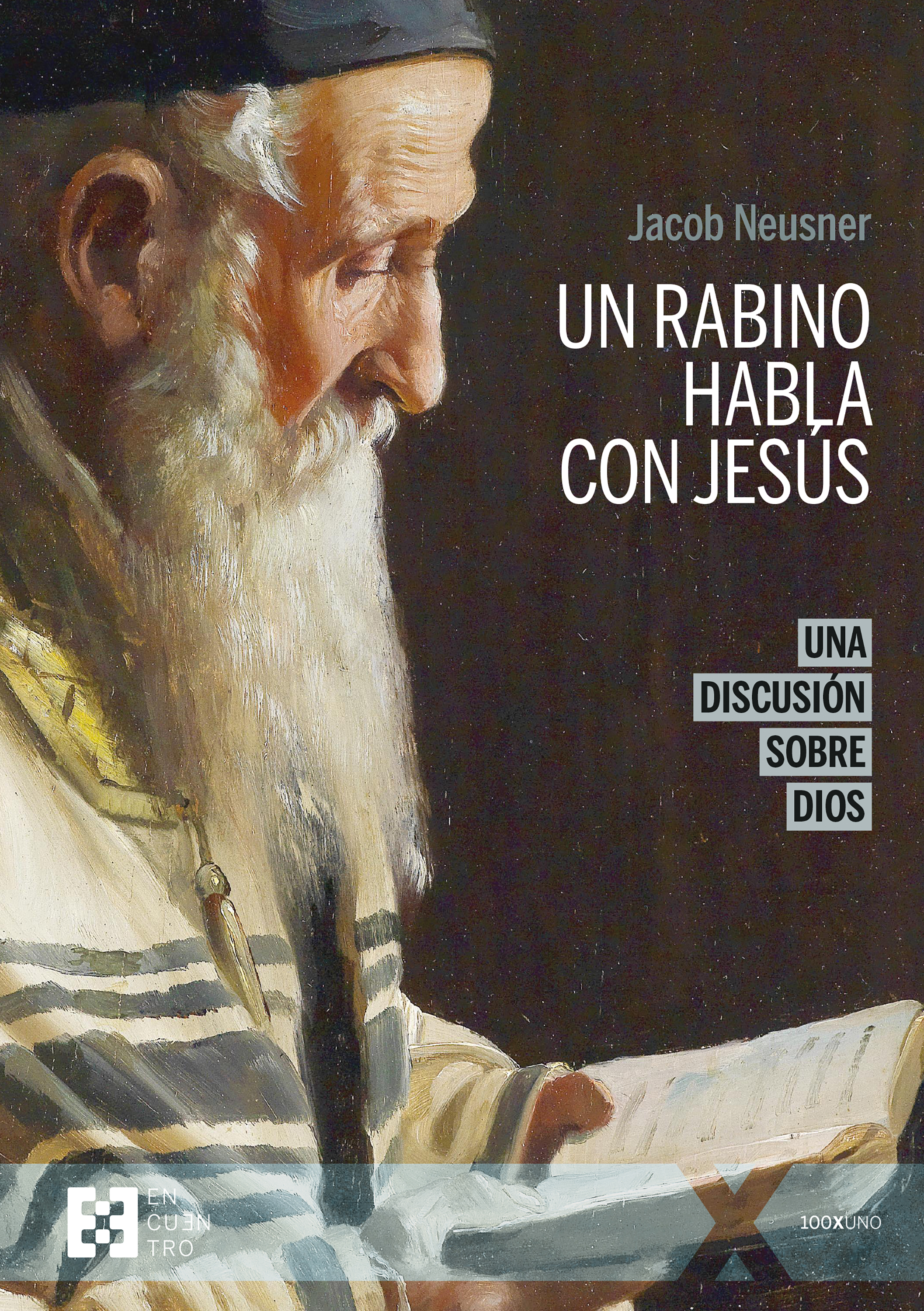 Un rabino habla con Jesús: una discusión sobre Dios (Nueva edición)